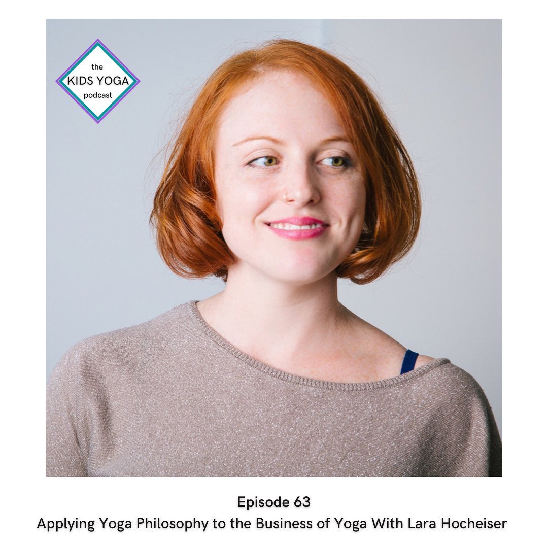 Lara Hocheiser on the Kids Yoga Podcast -- Yoga philosophy in the business of kids yoga and new book