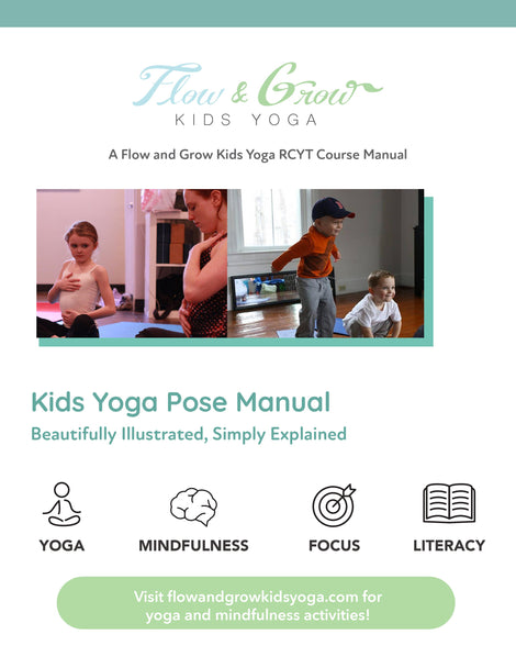 Kids yoga lesson plan. Learn to teach kids yoga poses. Comprehensive kids yoga pose manual. Yoga, mindfulness, focus, literacy. Flow and Grow Kids Yoga teacher training manual.